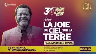 LA JOIE DU CIEL SUR TERRE • PASTEUR MARCELLO TUNASI • 30 MATINS DE PRIÈRE • JOUR 25