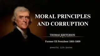 Best THOMAS JEFFERSON Quotes On MORAL Principles And CORRUPTION