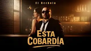 Esta Cobard&iacute;a - El Rechola (Lyrics/Letra)