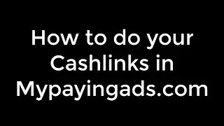 How to do your cashlinks on mypayingads com