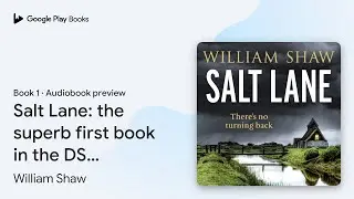 Salt Lane: the superb first book in the DS&hellip; by William Shaw &middot; Audiobook preview