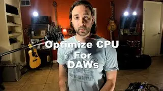 Optimize CPU For DAWs / Audio Recording Software