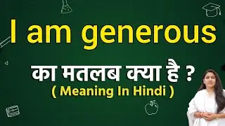 I am generous meaning in hindi | I am generous ka matlab kya hota hai | Word meaning