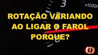 ROTAÇÃO VARIANDO AO LIGAR O FAROL ,...