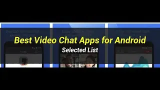 5 Best Video Chat Apps for Android | Selected List