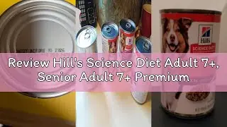 Review Hill's Science Diet Adult 7+, Senior Adult 7+ Premium Nutrition, Wet Dog Food, Beef & Vegetab