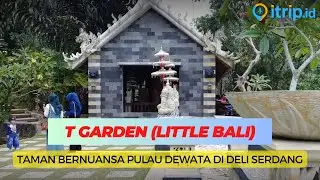 T Garden, Taman Wisata Kekinian Bernuansa Bali di Deli Serdang