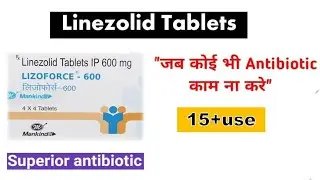 Linezolid Tablets ip 600mg  || Lizoforce Antibiotics Tablets  ||