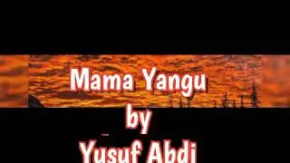 Yusuf Abdi - Mama yangu | mama yangu by yusuf abdi | swalehgoodboy | Mama yangu lyrics
