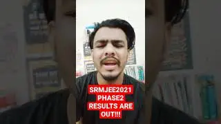 SRMJEE2021 | PHASE2 | ROUND 1 | RESULTS OUT!!!