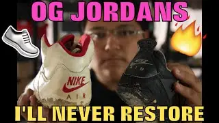 OG JORDANS I'LL NEVER RESTORE!