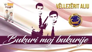 Vellezerit Aliu - Bukuri moj bukurie  (Official video)