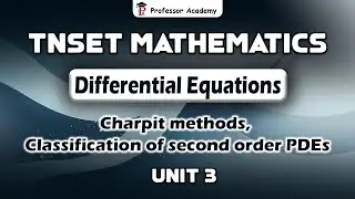 TNSET |Unit - 3 Differential Equations (PDEs) - Charpit methods, Classification of second order PDEs