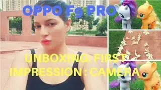 Oppo F9 Pro unboxing, First Impression and Camera Review