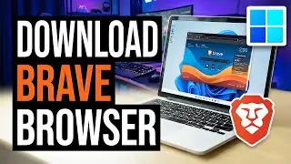 How To Download & Install Brave Browser on Windows 11 - Laptop/PC (Step By Step)