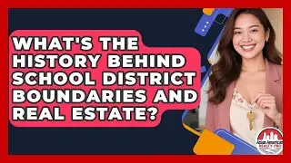 What's The History Behind School District Boundaries And Real Estate? - Asian American Realty Pro