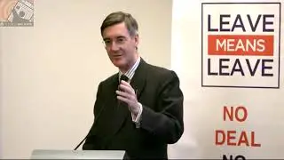 Jacob Rees Mogg - leave means leave.