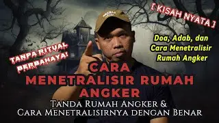 Cara Menetralisir Rumah Angker | Tanpa Ritual Berbahaya | Kisah Nyata