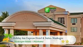 Holiday Inn Express Hotel & Suites Muskogee - Muskogee Hotels, Oklahoma