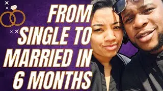 How We Went From Single To Married In 6 Months | Kingdom Marriage