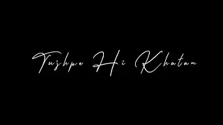 main hi kyun ishq zahir karu😘status song🥀zalima song status❣️arijit singh💕 black screen✨lyrics• line