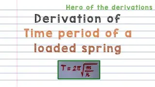 Derivation of time period of oscillation of a loaded spring &bull; HERO OF THE DERIVATIONS.
