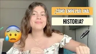 Cómo empezar una historia |Tips, ideas, personajes|