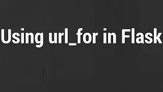 Using the url_for Function in Flask