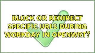 Block or redirect specific URLs during workday in OpenWrt?