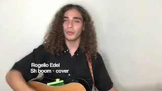 Sh Boom (Cover) - Rogelio Edel