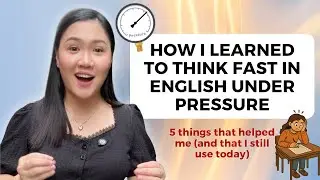 How I Learned to Think Fast in English Under Pressure (5 things that helped me) | Aubrey Bermudez