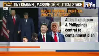 Bashi Channel Turns Into New U.S.-China Flashpoint | War Drills Near Taiwan Raise Tensions | News9