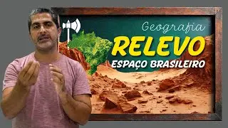 Relevo (Machado Preparat&oacute;rio) Geografia: Aula 1