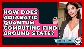 How Does Adiabatic Quantum Computing Find Ground State? - Quantum Tech Explained