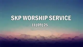 SKP Worship Service 11-09-25