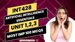 ARTIFICIAL INTELLIGENCE ESSENTIALS | AI | INT428 | UNIT 1,2 & 3 | Most IMP Top 100 MCQs ⚡