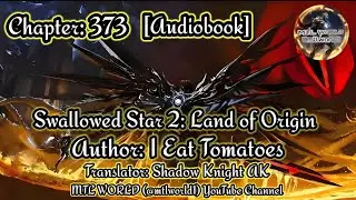 [Audiobook] Swallowed Star 2 : Land of Origin : Chapter 373 @mtlworld1