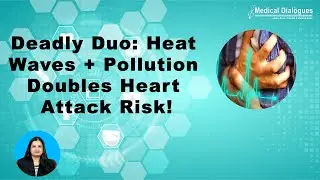 Double risk of fatal heart attack in heat wave & high pollution days