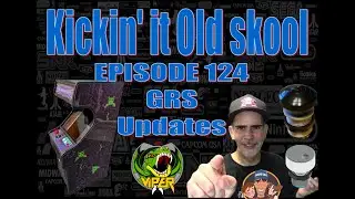 Kicking'it Old Skool EP 124 - GRS Updates