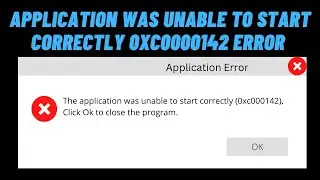 How to Fix the Application Was Unable to Start Correctly 0xc0000142 Error in Windows