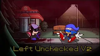Left Unchecked V2 But Mitee and Sunky Sing It