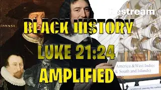 Black History: Luke 21:24 Amplified