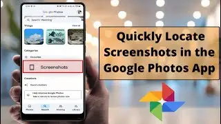 How to Quickly Find Screenshots in Google Photos App