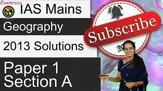 IAS Mains Geography Optional 2013 Solutions: Paper 1 Section A