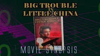 Big Trouble In Little China - VHS 1986 Synopsis