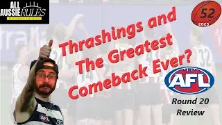 2025-52. AFL Round 20 Review - Thrashings and the Greatest Comeback of All Time?