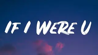 Blackbear - If I Were U (Lyrics) Feat. Lauv