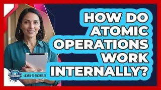 How Do Atomic Operations Work Internally?