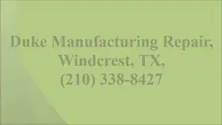 Duke Manufacturing Repair, Windcrest, TX, (210) 338-8427