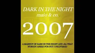 Maio & Co. - Dark In The Night 2004 but it's actually 180 and has the second verse